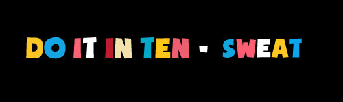 Do It In Ten - Sweat