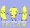 The Boy Who Turned Yellow by Gavin C Robinson